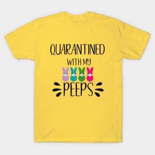 Quarantined with My Peeps T-Shirt - Easter 2020 T-Shirt